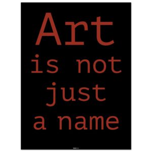 Art is not a name poster