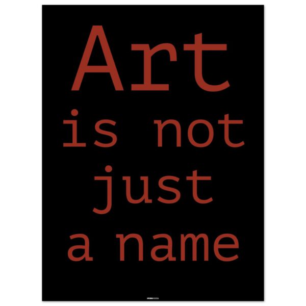 Art is not a name poster