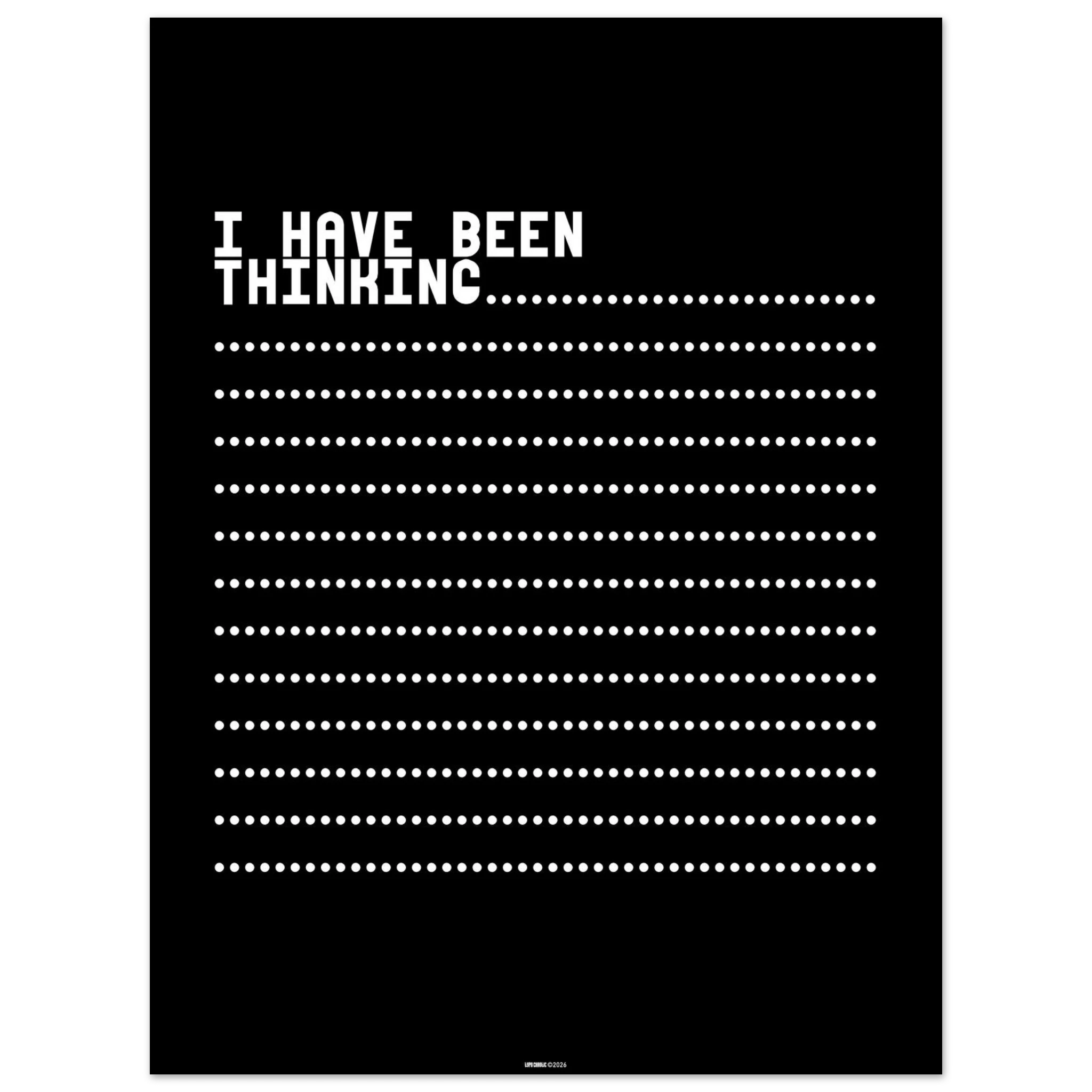 I have been thinking poster