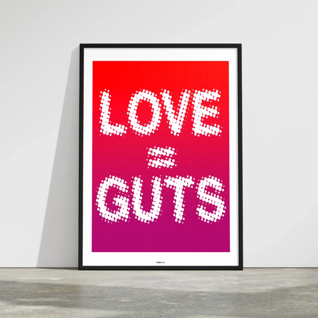 I want a poster 9 framed love=guts poster or love is guts- available in the poster shop